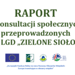 Raport z konsultacji społecznych przeprowadzonych w LGD „Zielone Sioło”