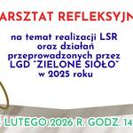 Mieszkańców obszaru LGD zapraszamy na Warsztat refleksyjny