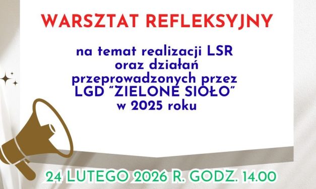 Mieszkańców obszaru LGD zapraszamy na Warsztat refleksyjny