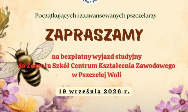 UWAGA PSZCZELARZE! Rozpoczynamy zapisy na wizytę studyjną do Pszczelej Woli.